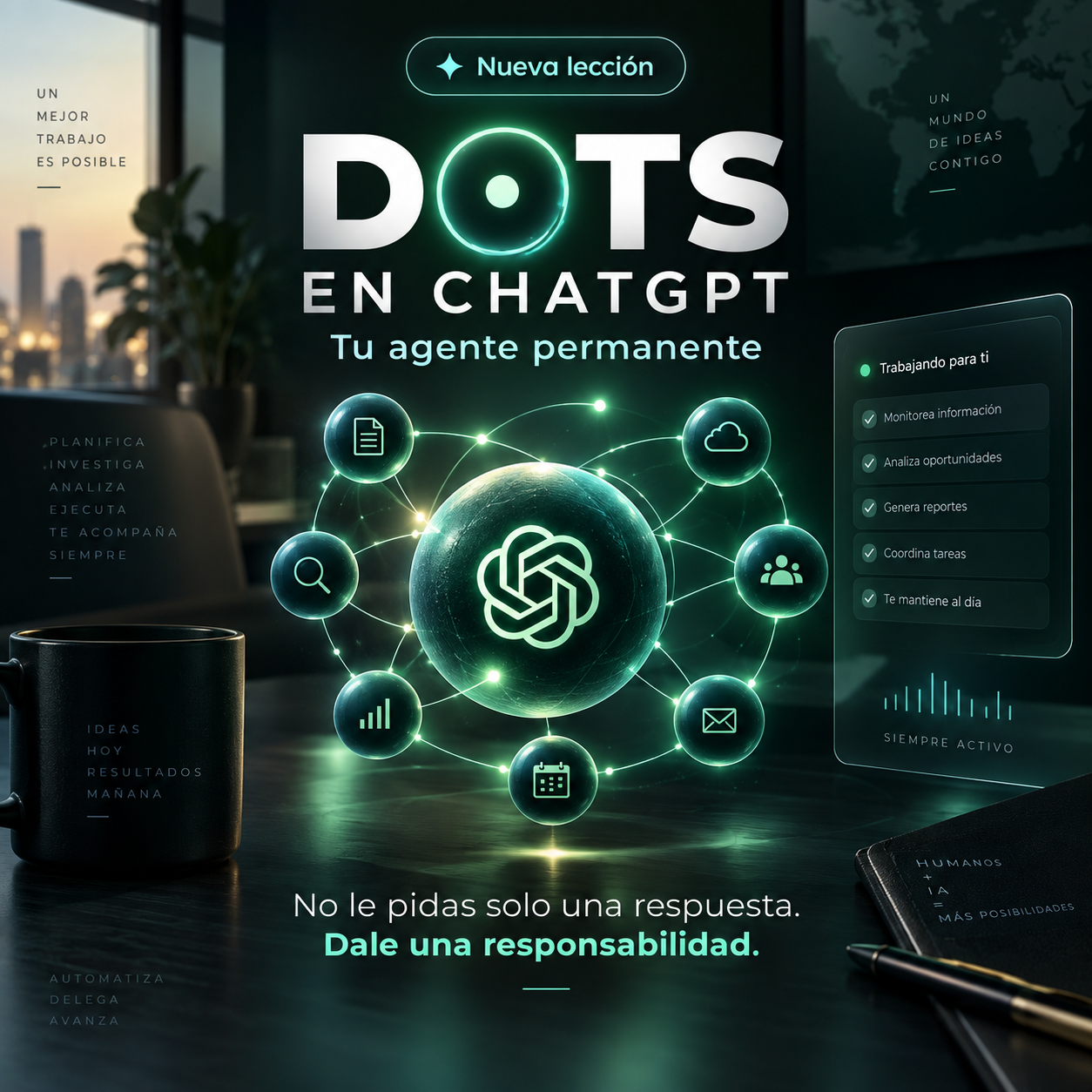 Dots en ChatGPT · Tu agente permanente